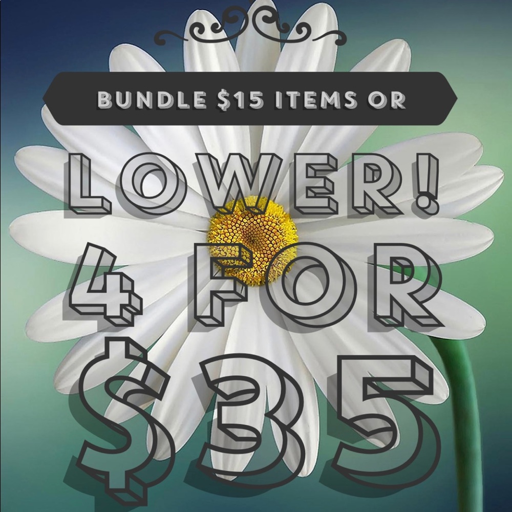 If you Bundle 4 $15 or less items SAVE! Pay $35!